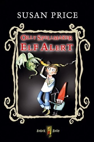 Olly Spellmaker: Elf Alert (Olly Spellmaker #3) by Susan Price