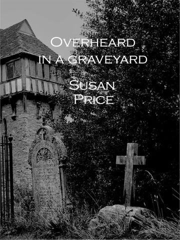 Overheard in a Graveyard by Susan Price
