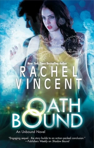 Oath Bound (Unbound #3) by Rachel Vincent