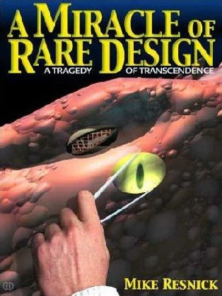 A Miracle of Rare Design: A Tragedy of Transcendence by Mike Resnick