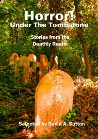 Horror! Under the Tombstone: Stories from the Deathly Realm by David Sutton
