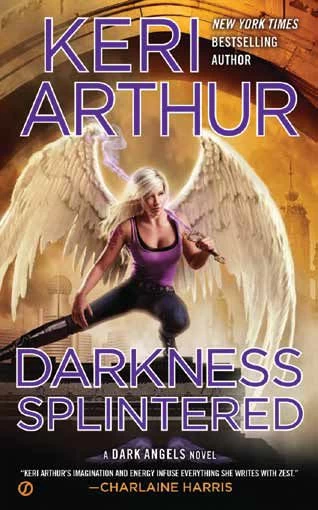 Darkness Splintered (Dark Angels #6) by Keri Arthur