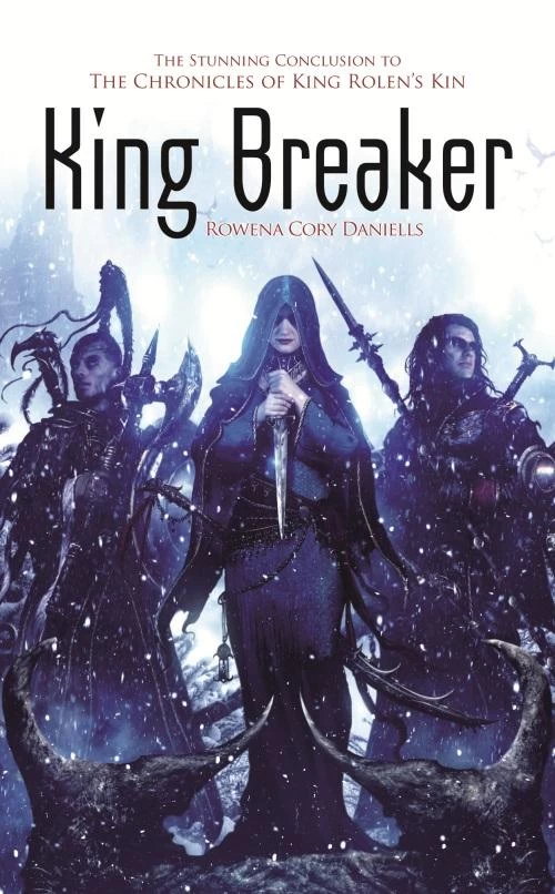 King Breaker (The Chronicles of King Rolen's Kin #4) by Rowena Cory Daniells