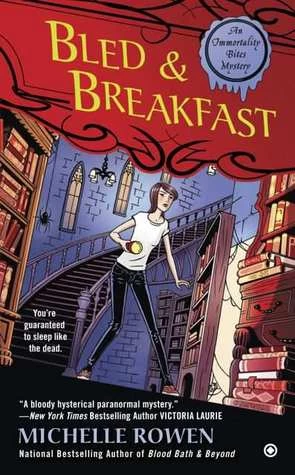 Bled & Breakfast (Immortality Bites Mysteries #2) by Michelle Rowen