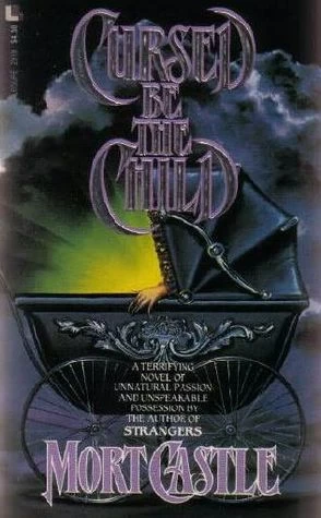 Cursed Be the Child by Mort Castle