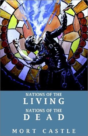 Nations of the Living, Nations of the Dead by Mort Castle