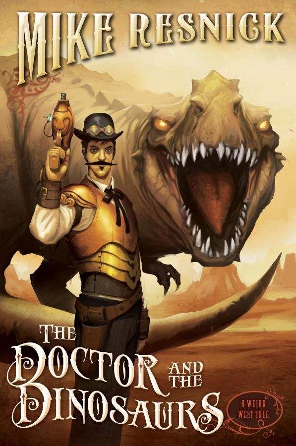 The Doctor and the Dinosaurs (Weird West Tales #4) by Mike Resnick