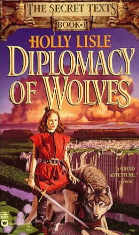 Diplomacy of Wolves (The Secret Texts #1) by Holly Lisle