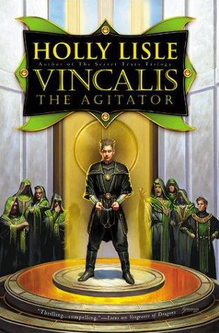 Vincalis the Agitator (The Secret Texts #4) by Holly Lisle