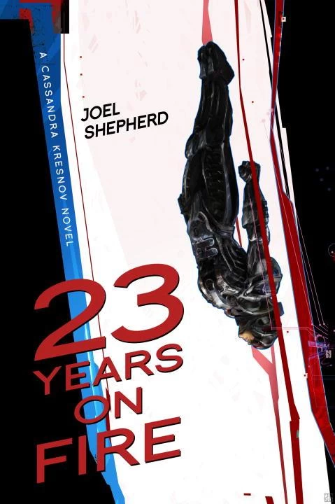 23 Years on Fire (The Cassandra Kresnov Series #4) by Joel Shepherd