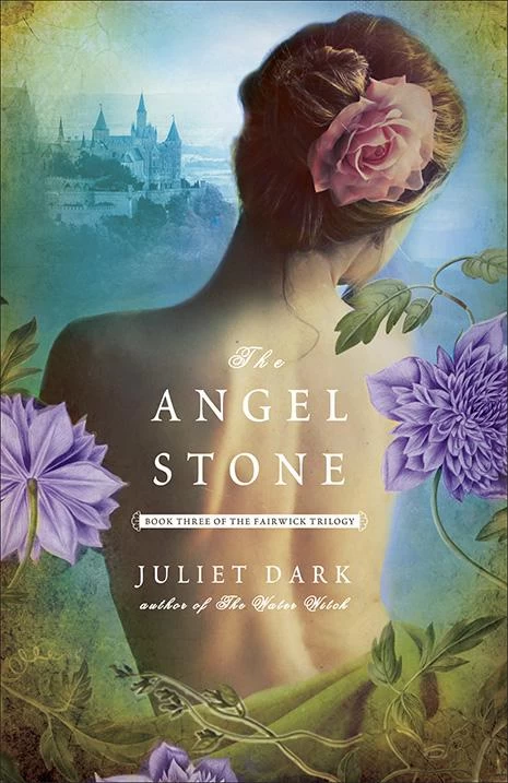 The Angel Stone (The Fairwick Trilogy #3) by Juliet Dark