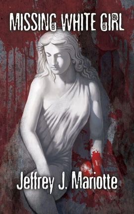 Missing White Girl (The Border Trilogy #2) by Jeffrey J. Mariotte