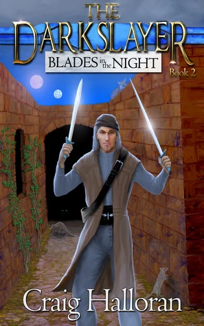 Blades in the Night (The Darkslayer #2) by Craig Halloran