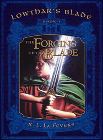The Forging of the Blade (Lowthar's Blade #1) by R. L. LaFevers