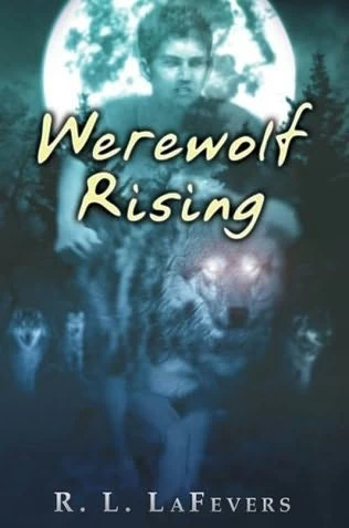 Werewolf Rising by R. L. LaFevers