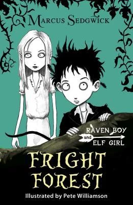 Fright Forest (Elf Girl and Raven Boy #1) by Marcus Sedgwick