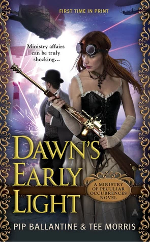 Dawn's Early Light (A Ministry of Peculiar Occurrences #3) by Tee Morris, Pip Ballantine