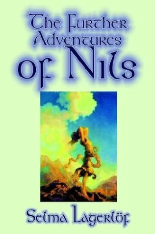 The Further Adventures of Nils (Nils Holgersson) by Selma Lagerlöf