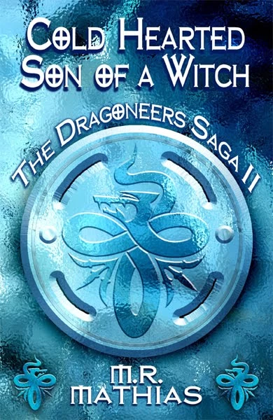 Cold Hearted Son of a Witch (The Dragoneers #2) by M. R. Mathias