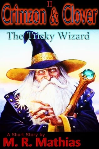 The Tricky Wizard (Crimzon & Clover #2) by M. R. Mathias