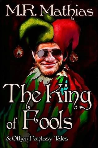The King of Fools and Other Fantasy Tales by M. R. Mathias