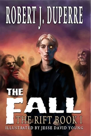 The Fall (The Rift #1) by Robert J. Duperre