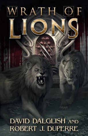 Wrath of Lions (The Breaking World #2) by David Dalglish, Robert J. Duperre