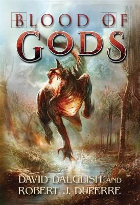 Blood of Gods (The Breaking World #3) by David Dalglish, Robert J. Duperre