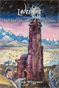 The World of Ice and Stars (Lodestone #2) by Mark Whiteway