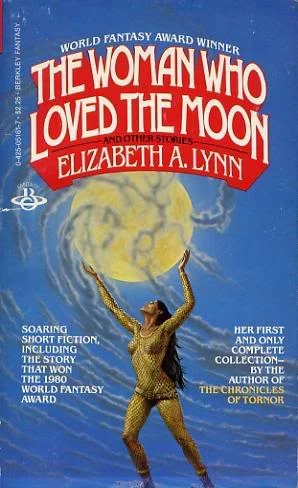 The Woman Who Loved the Moon and Other Stories by Elizabeth A. Lynn