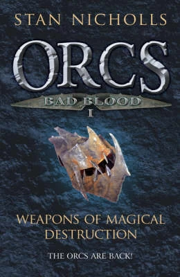 Weapons of Magical Destruction (Orcs: Bad Blood #1) by Stan Nicholls