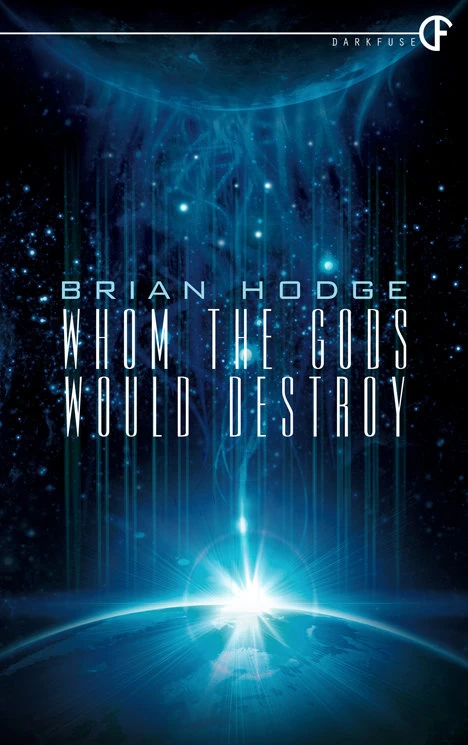 Whom the Gods Would Destroy by Brian Hodge