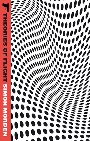 Theories of Flight (Metrozone #2) by Simon Morden