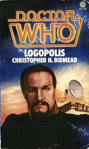 Logopolis (Doctor Who: Library #41) by Christopher H. Bidmead