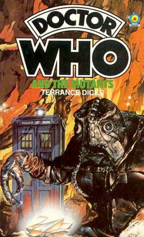 Doctor Who And The Mutants (Doctor Who: Library #44) by Terrance Dicks
