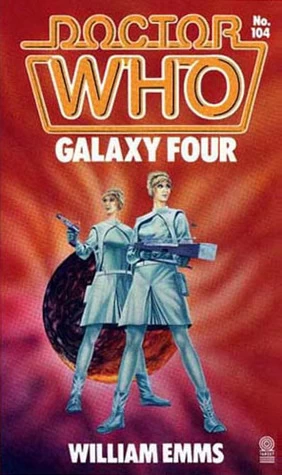 Galaxy Four (Doctor Who: Library #104) by William Emms