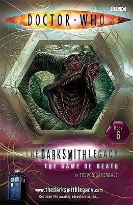 The Game of Death (Doctor Who: The Darksmith Legacy #6) by Trevor Baxendale