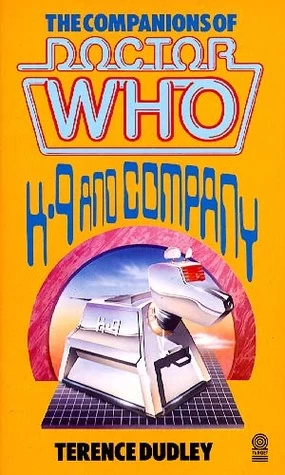 K-9 and Company (The Companions of Doctor Who) by Terence Dudley