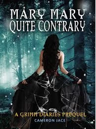 Mary Mary Quite Contrary (The Grimm Diaries Prequels #5) by Cameron Jace