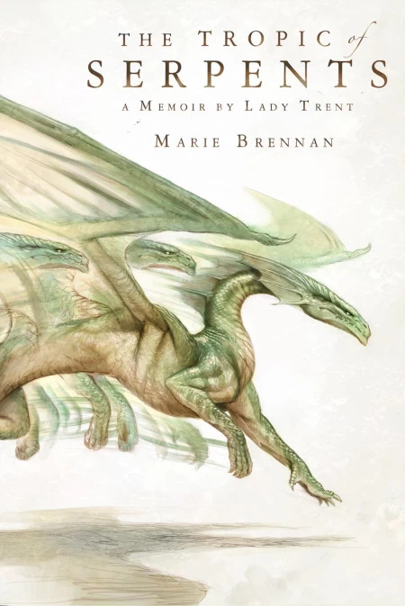 The Tropic of Serpents (A Memoir by Lady Trent #2) by Marie Brennan