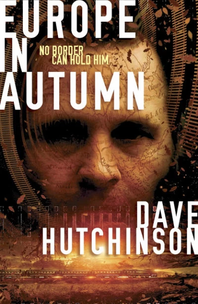 Europe in Autumn (The Fractured Europe Sequence #1) by Dave Hutchinson
