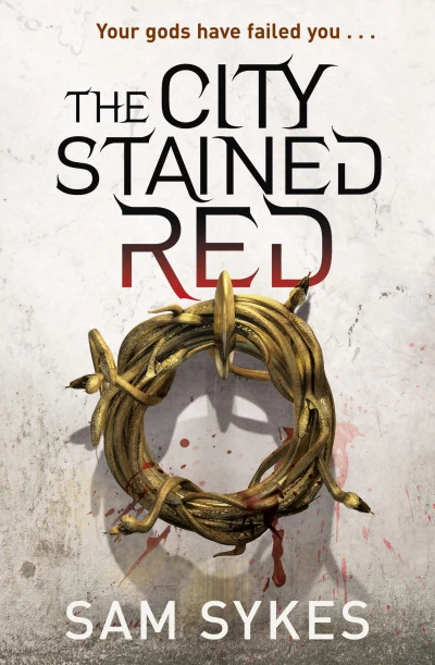 The City Stained Red (Bring Down Heaven #1) by Sam Sykes