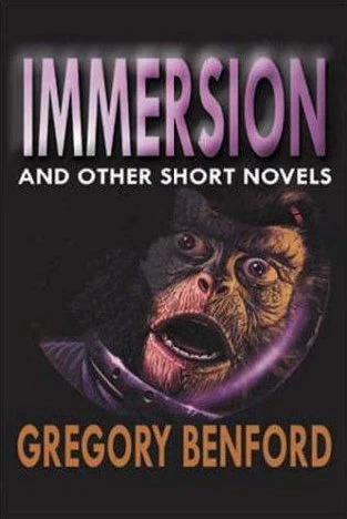 Immersion and Other Short Novels by Gregory Benford