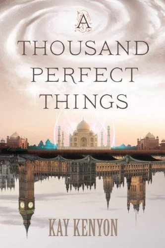 A Thousand Perfect Things by Kay Kenyon