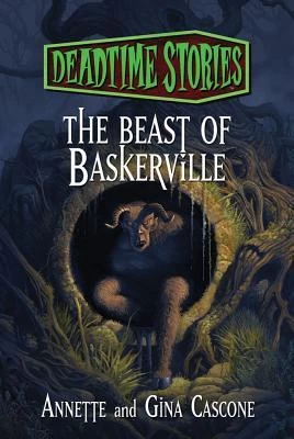 The Beast of Baskerville (Deadtime Stories) by Gina Cascone, Annette Cascone