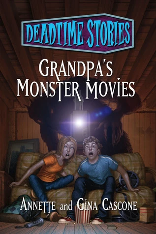 Grandpa's Monster Movies (Deadtime Stories) by Gina Cascone, Annette Cascone