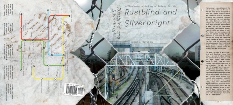 Rustblind and Silverbright: A Slipstream Anthology of Railway Stories by David Rix