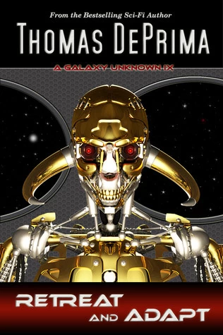 Retreat and Adapt (A Galaxy Unknown #9) by Thomas DePrima