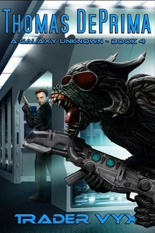 Trader Vyx (A Galaxy Unknown #4) by Thomas DePrima