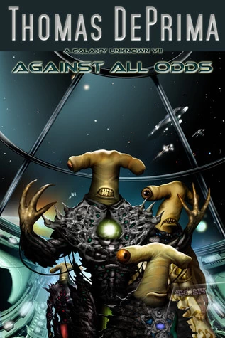 Against All Odds (A Galaxy Unknown #7) by Thomas DePrima